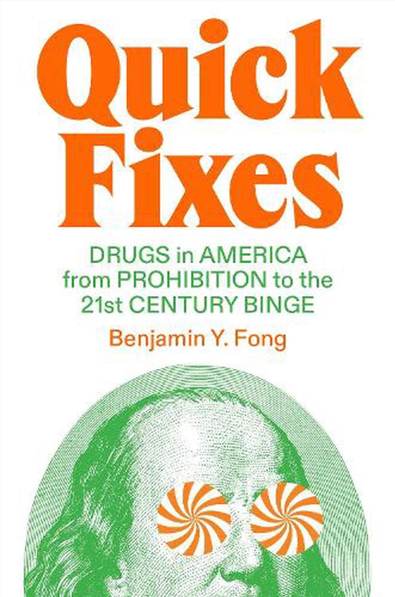 Quick Fixes: Drugs in America from Prohibition to the 21st Century Binge/Product Detail/Society & Culture