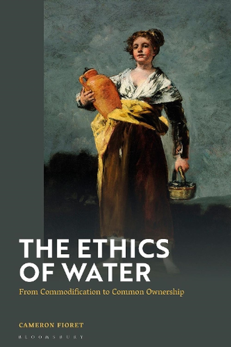 The Ethics of Water: From Commodification to Common Ownership/Product Detail/Reading