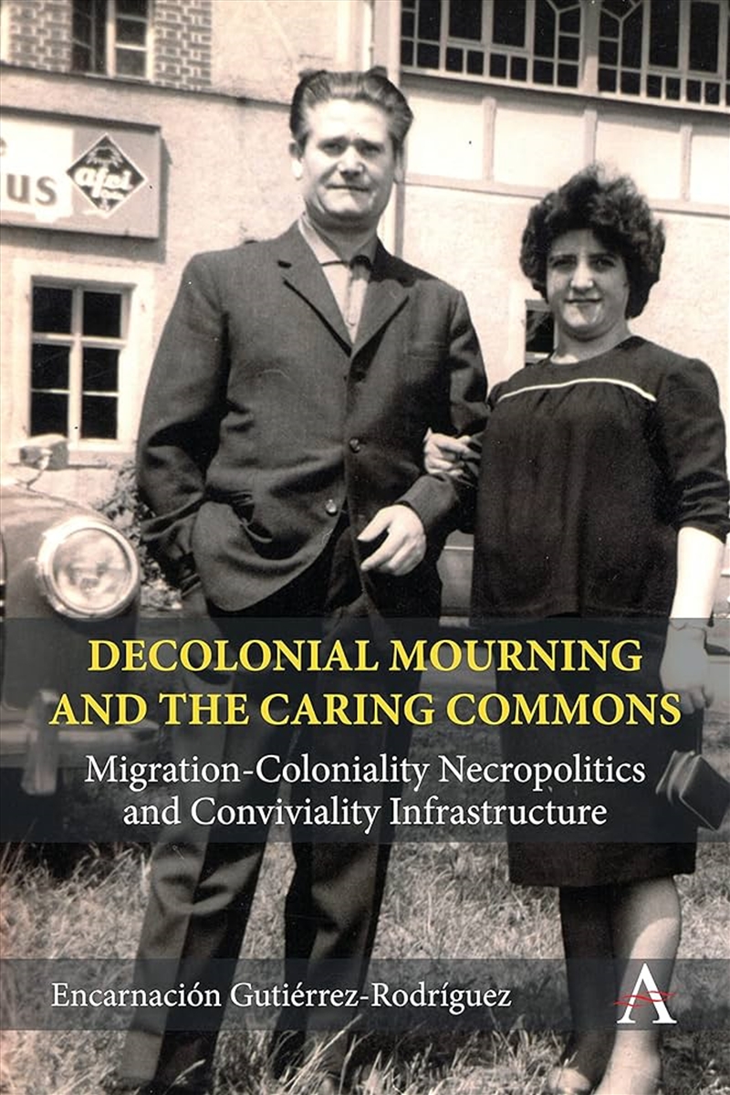 Decolonial Mourning and the Caring Commons/Product Detail/Politics & Government