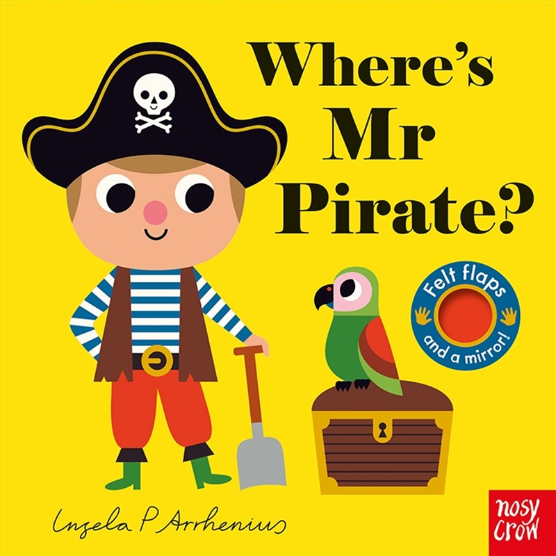 Where's Mr Pirate? (Felt Flaps)/Product Detail/Early Childhood Fiction Books