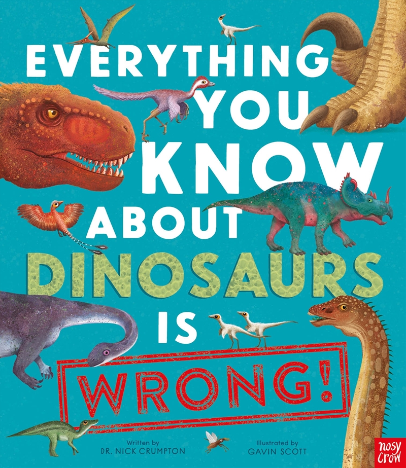 Everything You Know About Dinosaurs is Wrong!/Product Detail/Childrens