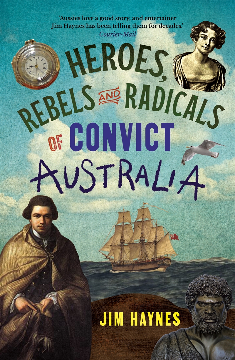 Heroes, Rebels and Radicals of Convict Australia/Product Detail/History