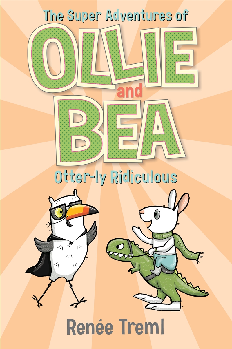 Otter-ly Ridiculous: The Super Adventures of Ollie and Bea 6/Product Detail/Graphic Novels