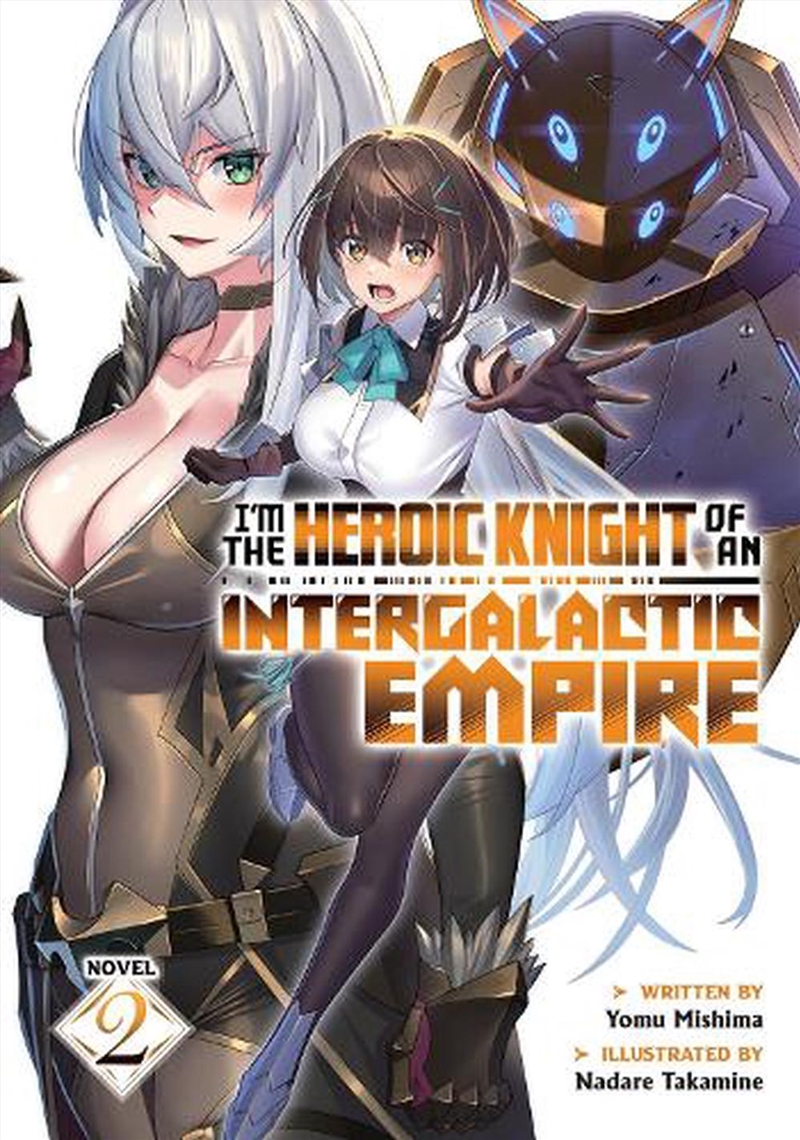 I'm The Heroic Knight Of An Intergalactic Empire! (Light Novel) Vol. 2/Product Detail/Graphic Novels