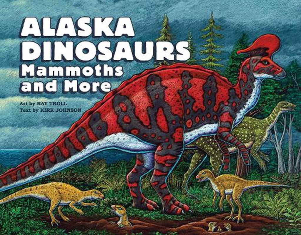 Alaska Dinosaurs, Mammoths, And More/Product Detail/Childrens