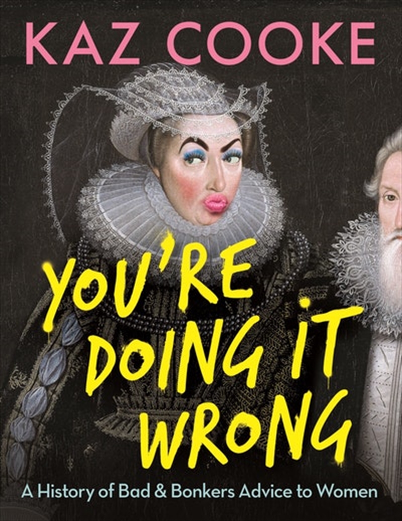 You're Doing it Wrong: A History of Bad & Bonkers Advice to Women/Product Detail/Society & Culture