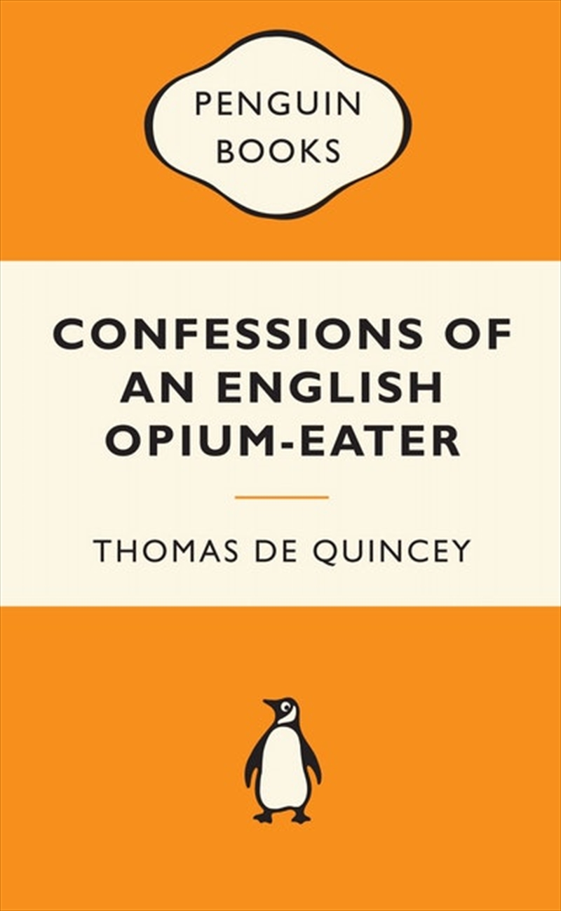 Confessions of an English Opium-Eater: Popular Penguins/Product Detail/Literature & Poetry