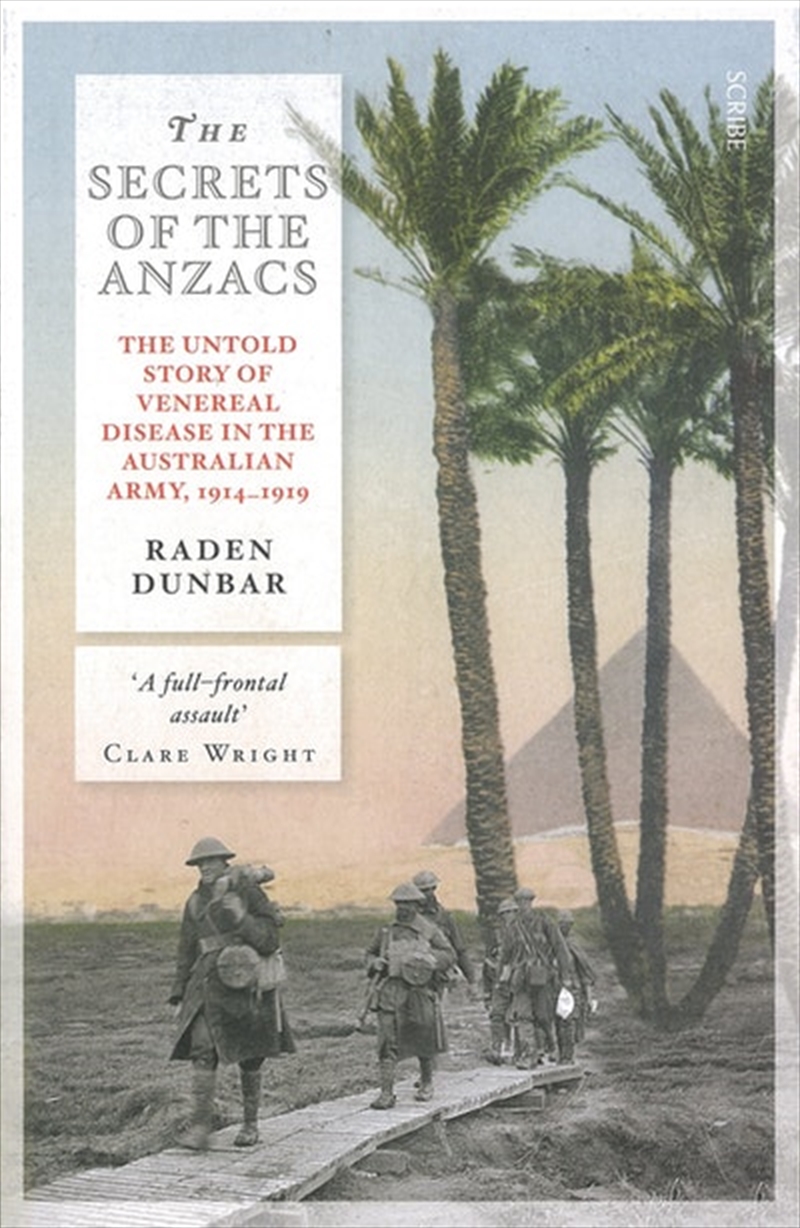 Secrets of the Anzacs: The untold story of venereal disease in the Australian army 1914-1919/Product Detail/History