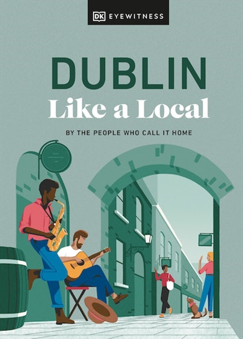 Dublin Like a Local: By the People Who Call It Home/Product Detail/Travel & Holidays