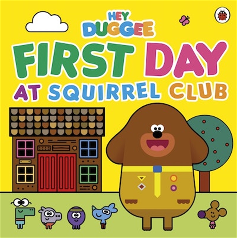 Hey Duggee: First Day at Squirrel Club/Product Detail/Early Childhood Fiction Books