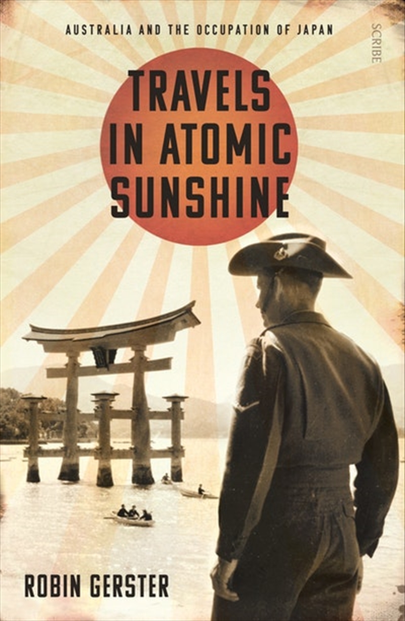 Travels in Atomic Sunshine: Australia and the Occupation of Japan/Product Detail/History