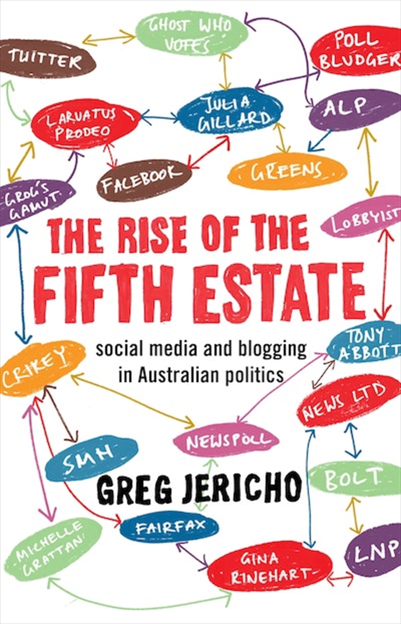 Rise of the Fifth Estate: social media and blogging in Australian politics/Product Detail/Society & Culture