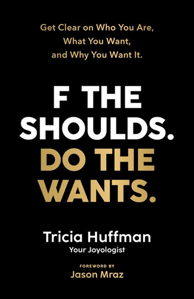 F the Shoulds. Do the Wants./Product Detail/Self Help & Personal Development