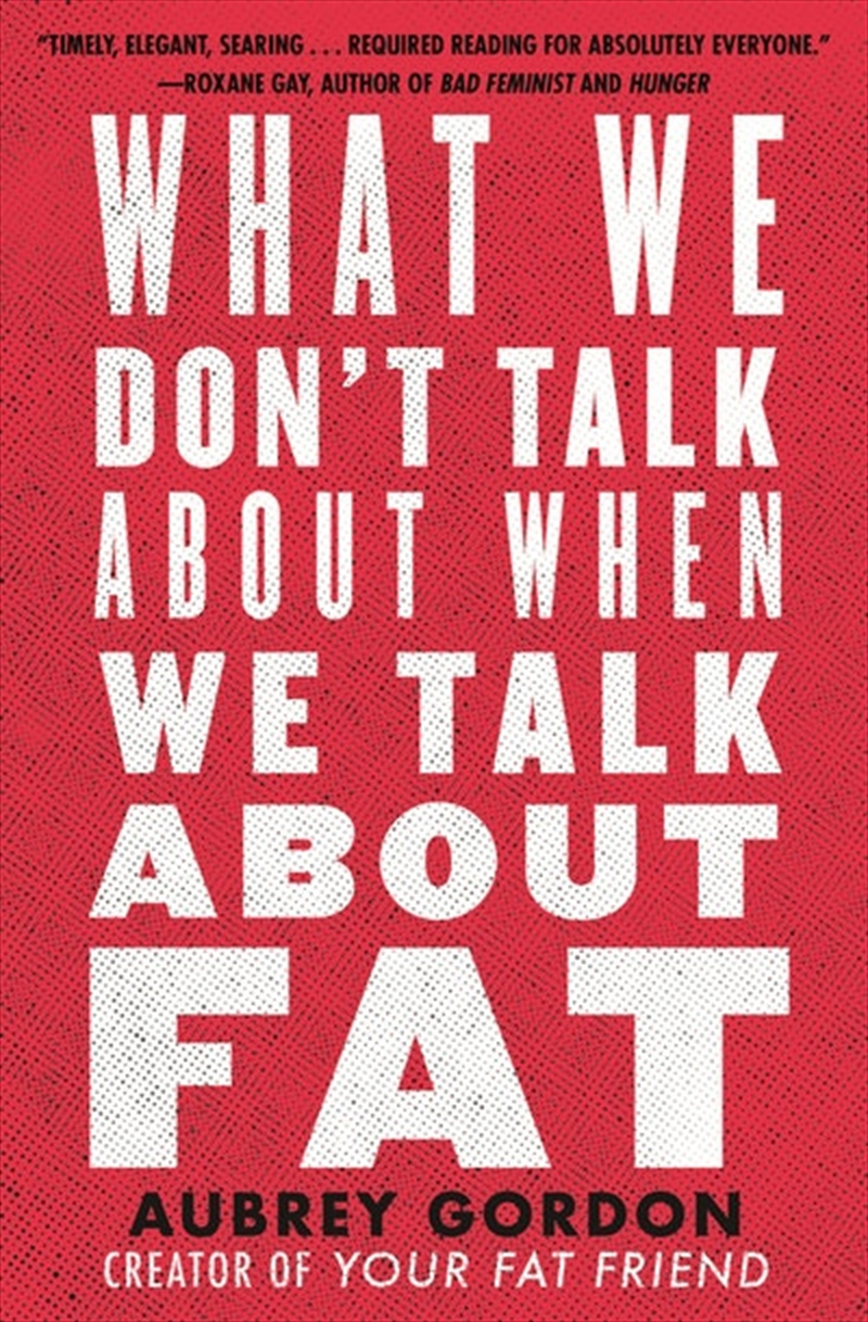 What We Don't Talk About When We Talk About Fat/Product Detail/Society & Culture