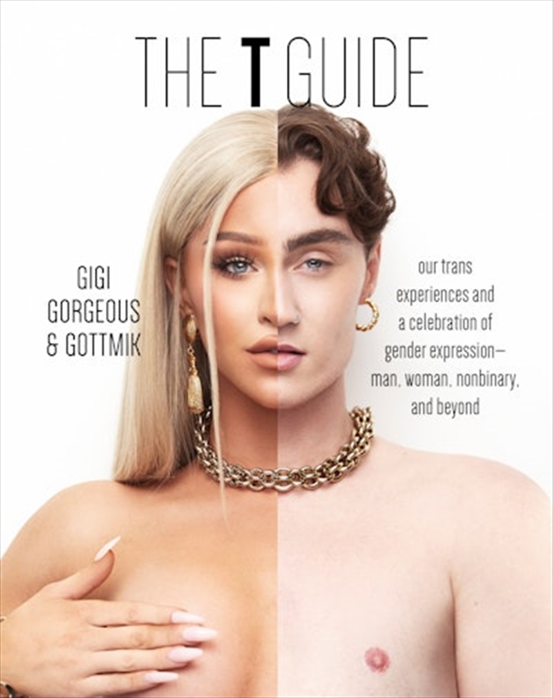 T Guide: A Conversation on the Transgender Experience-From Both Ends of the Spectrum and Everywhere/Product Detail/Family & Health