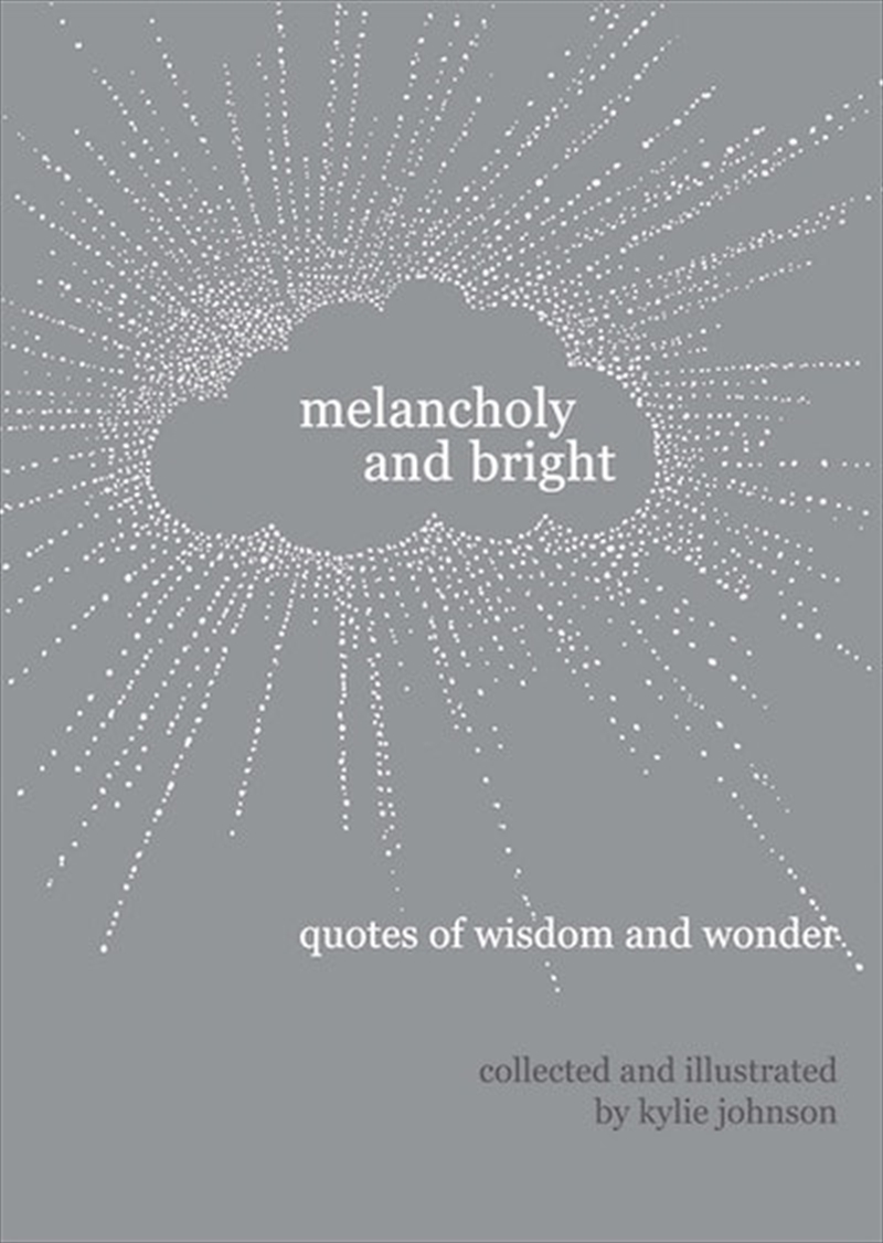 Melancholy and Bright: Quotes of Wisdom and Wonder/Product Detail/History