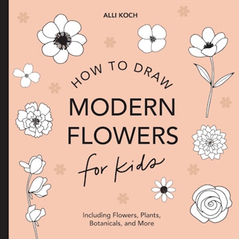 Modern Flowers: How to Draw Books for Kids with Flowers Plants and Botanicals/Product Detail/Childrens