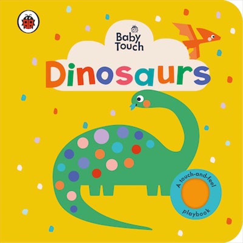 Baby Touch: Dinosaurs/Product Detail/Early Childhood Fiction Books