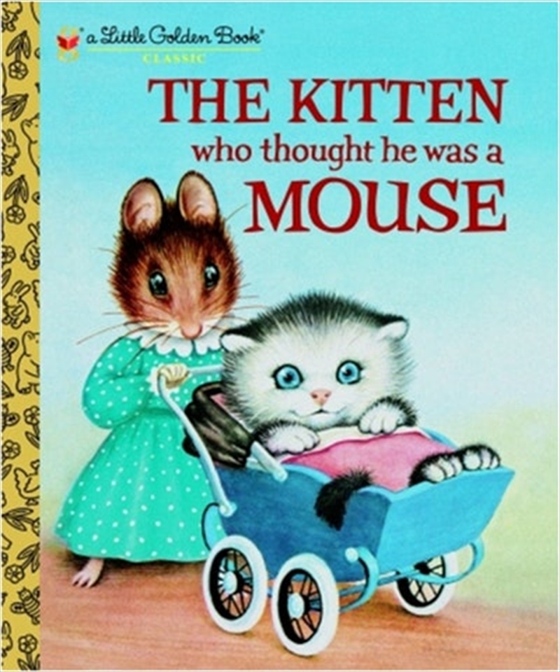 A Little Golden Book - The Kitten Who Thought He Was A Mouse/Product Detail/Early Childhood Fiction Books