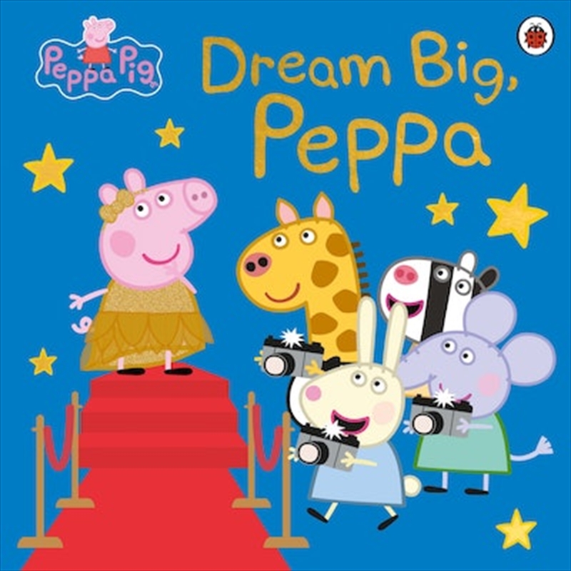 Peppa Pig: Dream Big Peppa!/Product Detail/Early Childhood Fiction Books