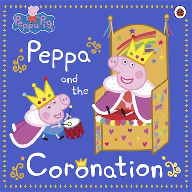 Peppa Pig: Peppa and the Coronation/Product Detail/Early Childhood Fiction Books