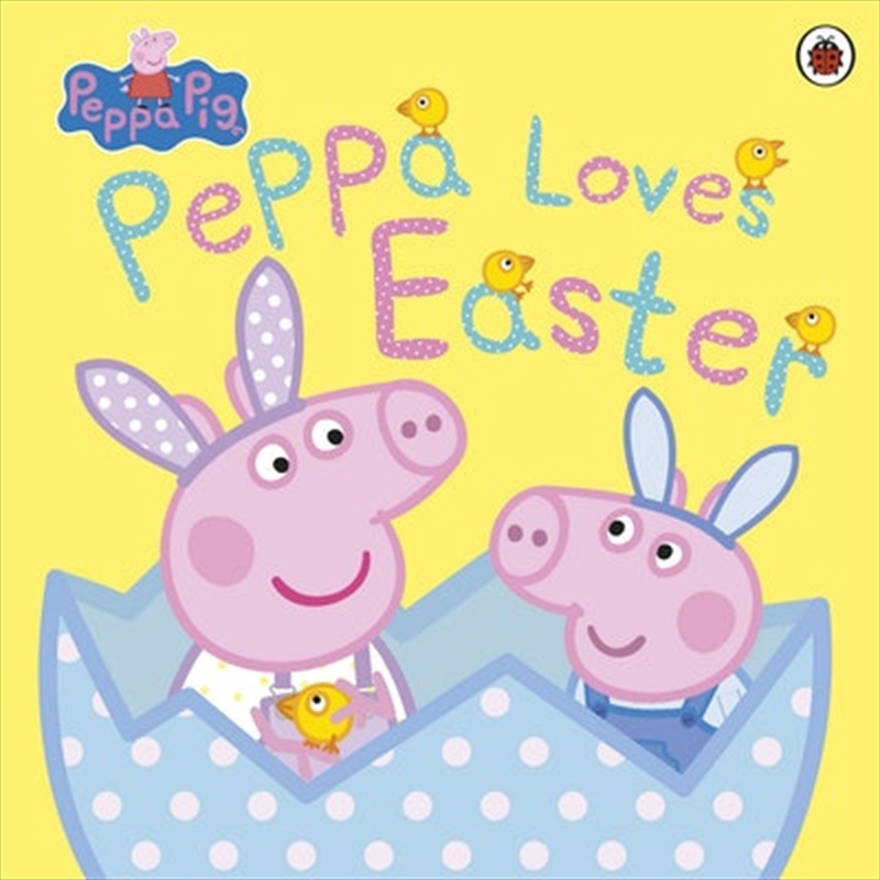 Peppa Pig: Peppa Loves Easter/Product Detail/Early Childhood Fiction Books