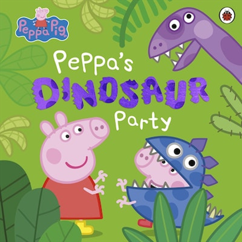 Peppa Pig: Peppa's Dinosaur Party/Product Detail/Early Childhood Fiction Books