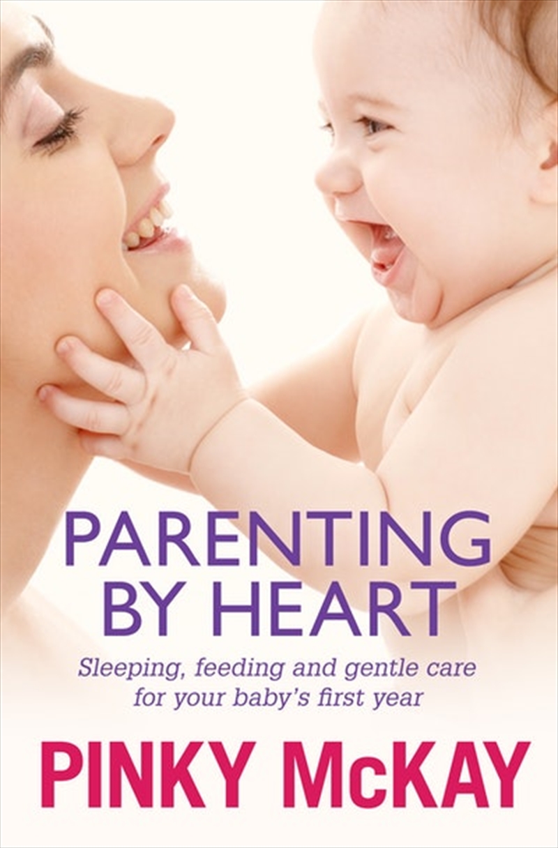 Parenting by Heart: Sleeping Feeding and Gentle Care for your Baby's First Year/Product Detail/Family & Health