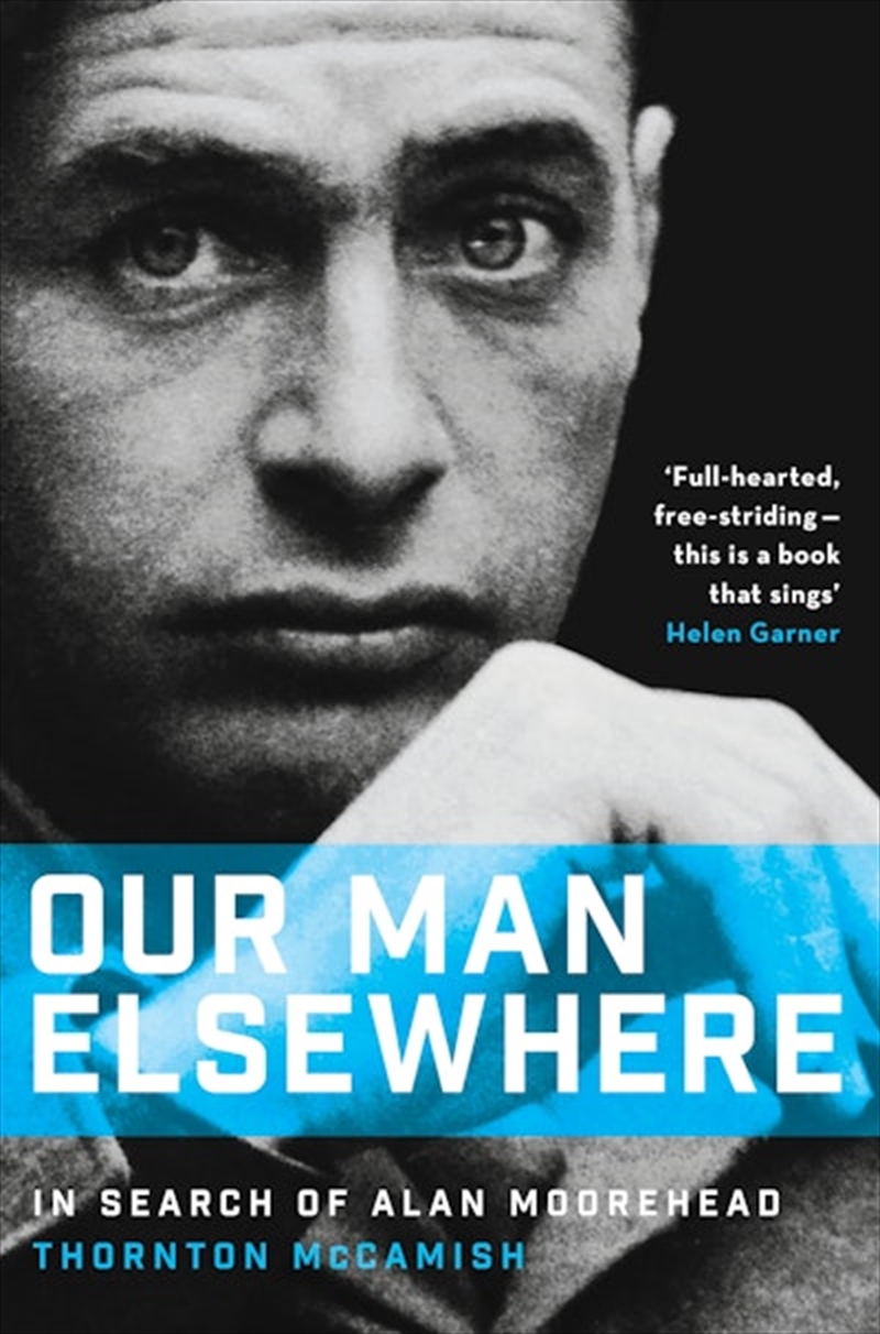 Our Man Elsewhere: In Search of Alan Moorehead/Product Detail/History