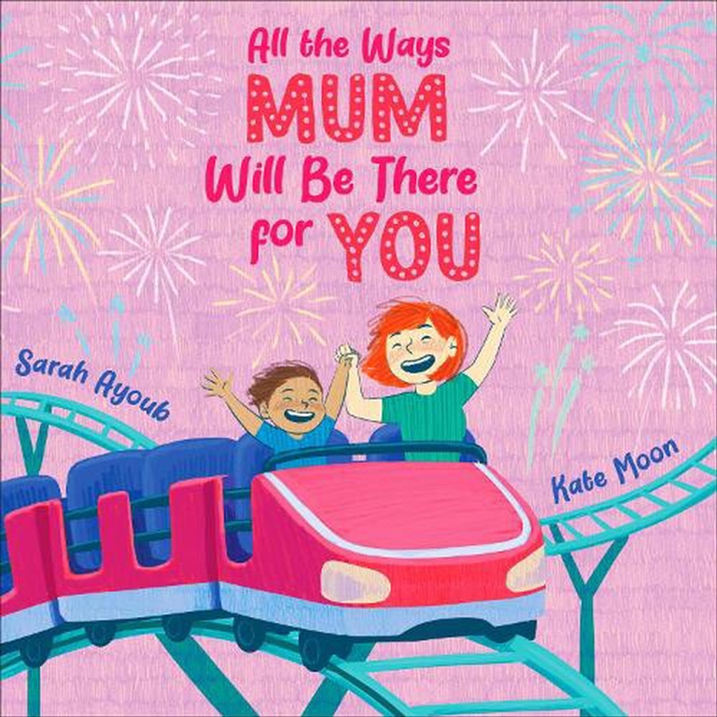 All the Ways Mum Will Be There for You/Product Detail/Early Childhood Fiction Books