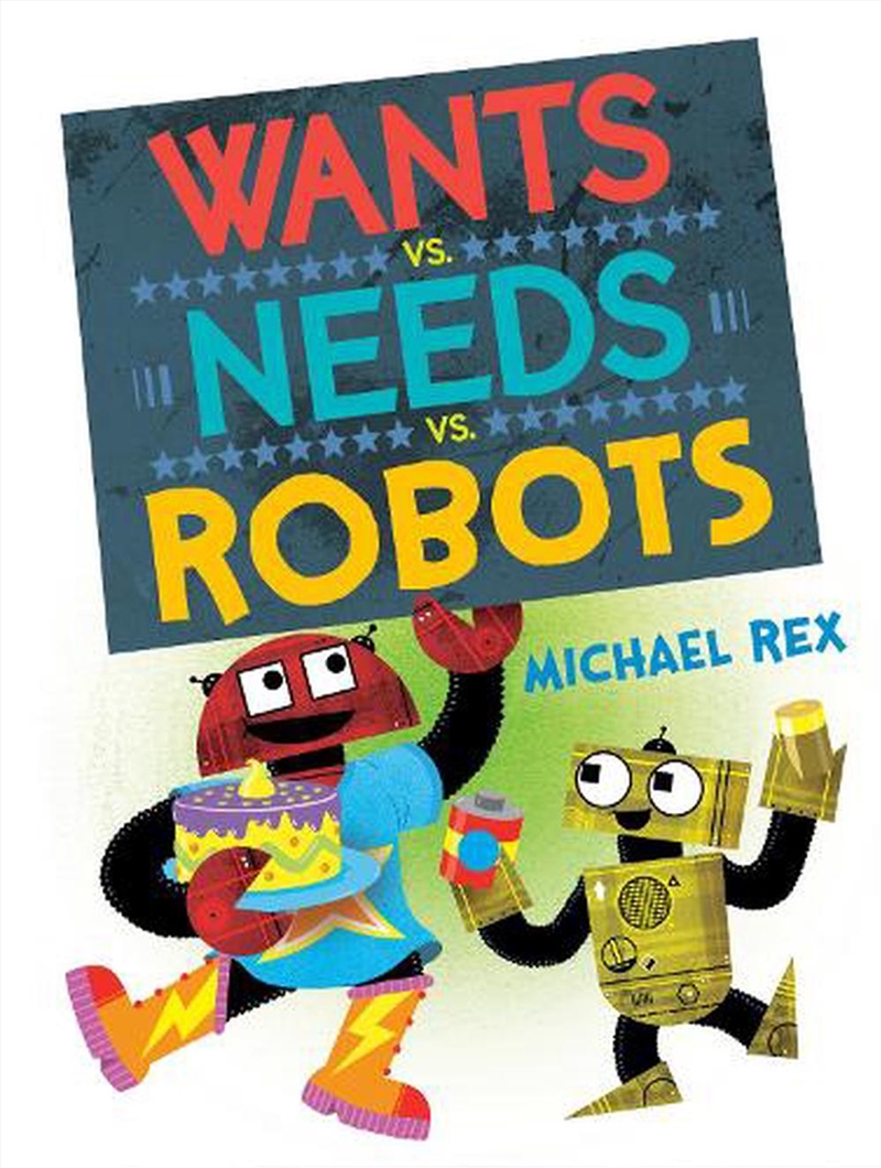 Wants vs. Needs vs. Robots/Product Detail/Early Childhood Fiction Books