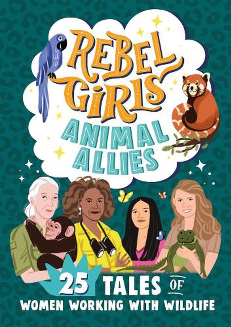 Rebel Girls Animal Allies: 25 Tales of Women Working with Wildlife/Product Detail/Early Childhood Fiction Books