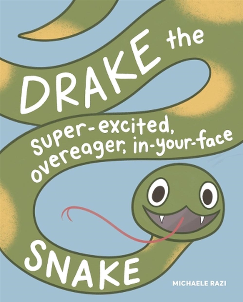 Drake the Super-Excited Overeager In-Your-Face Snake/Product Detail/Early Childhood Fiction Books