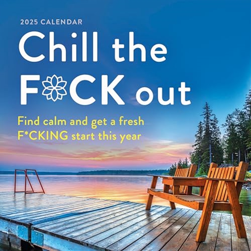 2025 Chill the F*ck Out Wall Calendar: Find Calm and Get a Fresh F*cking Start This Year (Funny 12-M/Product Detail/Calendars & Diaries