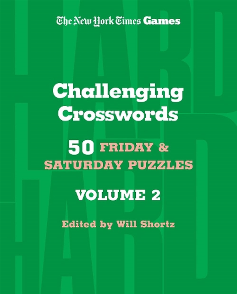 New York Times Games Challenging Crosswords Volume 2: 50 Friday and Saturday Puzzles/Product Detail/Adults Activity Books