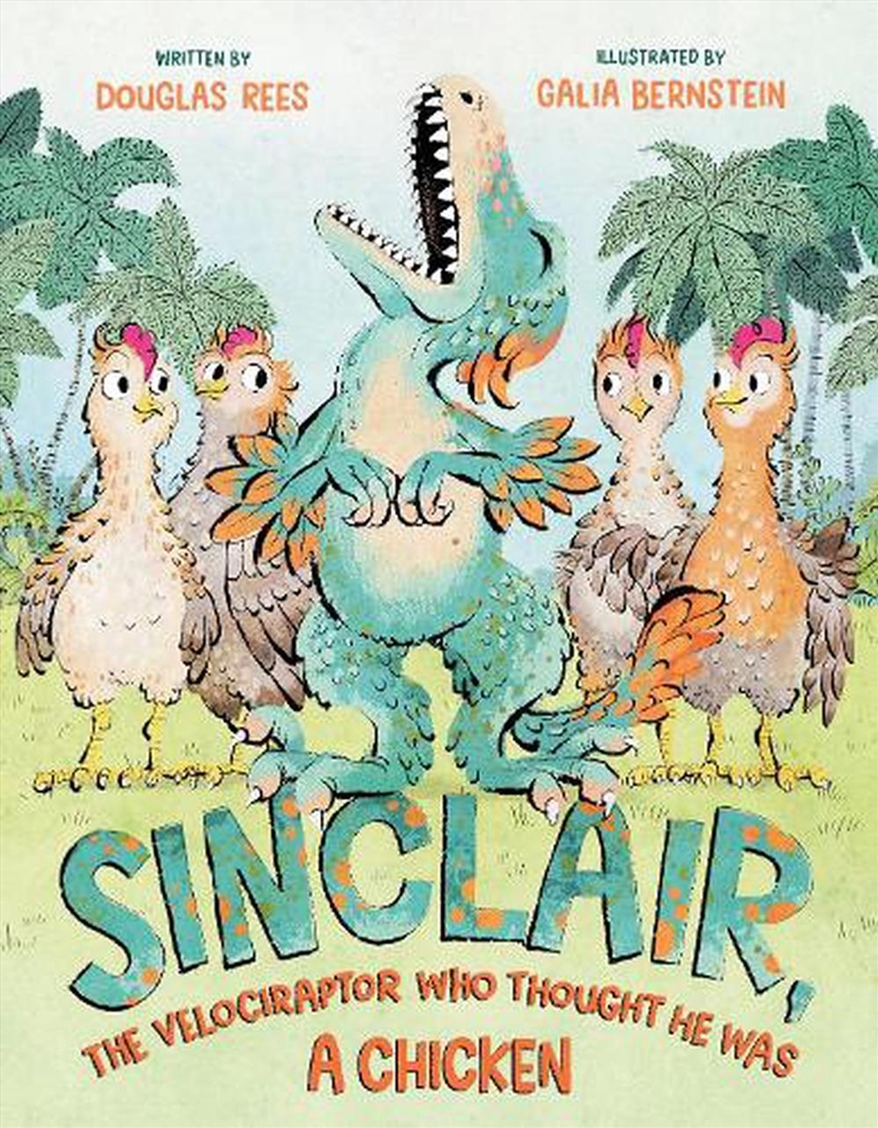 Sinclair, the Velociraptor Who Thought He Was a Chicken/Product Detail/Early Childhood Fiction Books