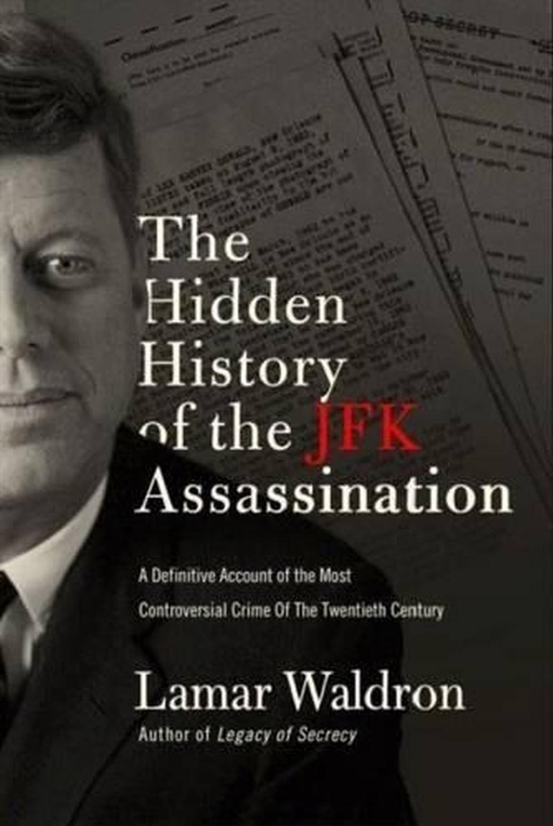 Hidden History of the JFK Assassination: the definitive account of the most controversial crime of t/Product Detail/Politics & Government