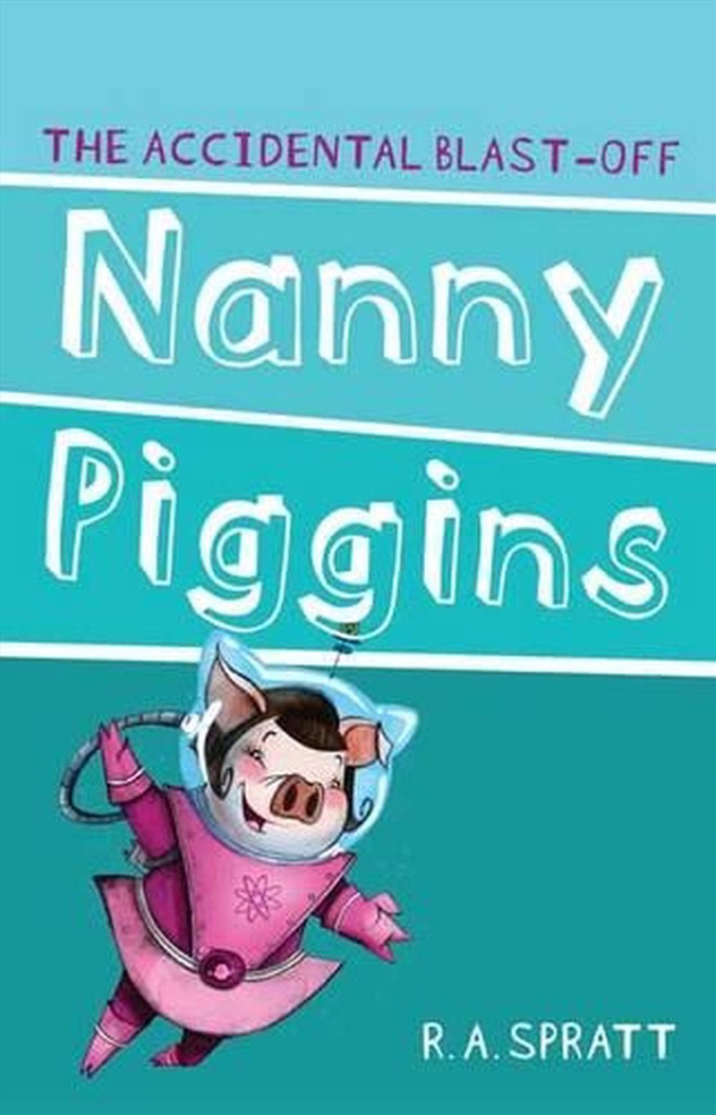 Nanny Piggins And The Accidental Blast-Off 4/Product Detail/Childrens Fiction Books