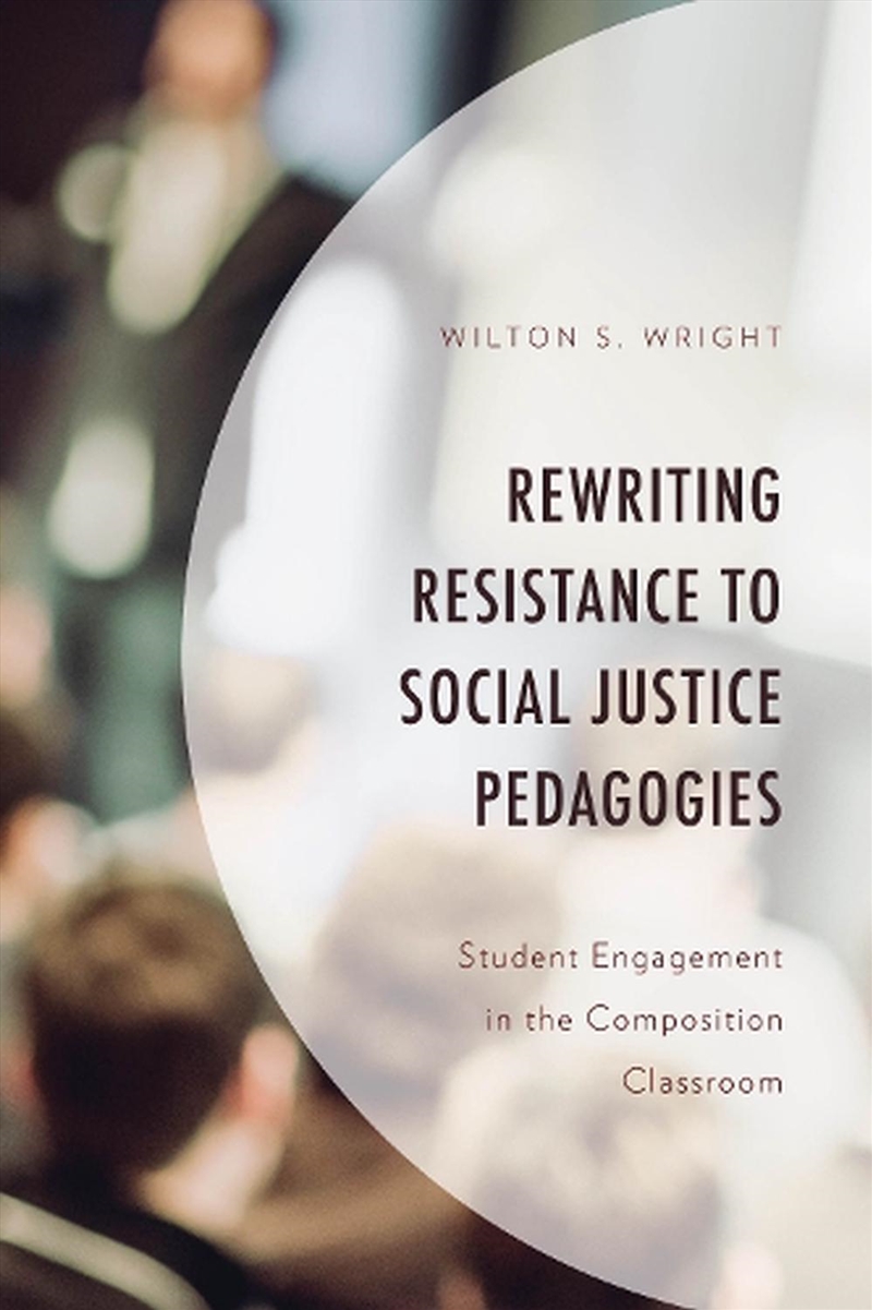 Rewriting Resistance to Social Justice Pedagogies/Product Detail/Society & Culture