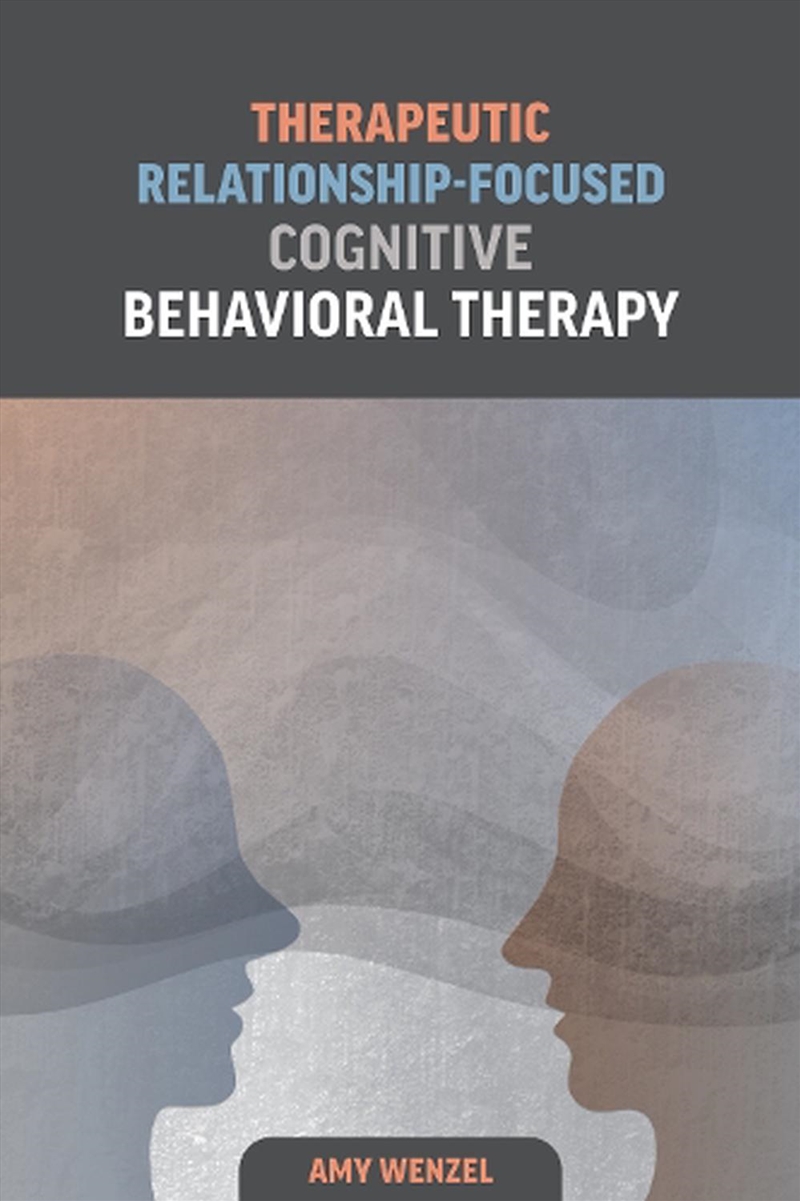 Therapeutic Relationship-Focused Cognitive Behavioral Therapy/Product Detail/Psychology