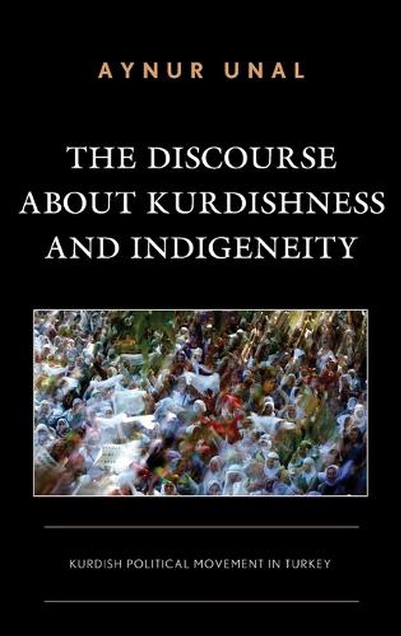 The Discourse About Kurdishness and Indigeneity/Product Detail/Politics & Government