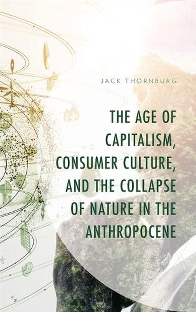 The Age of Capitalism Consumer Culture and the Collapse of Nature in t/Product Detail/Reading