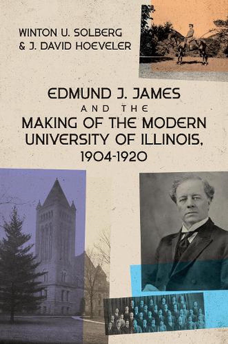 Edmund J. James and the Making of the Modern University of Illinois 190/Product Detail/Society & Culture