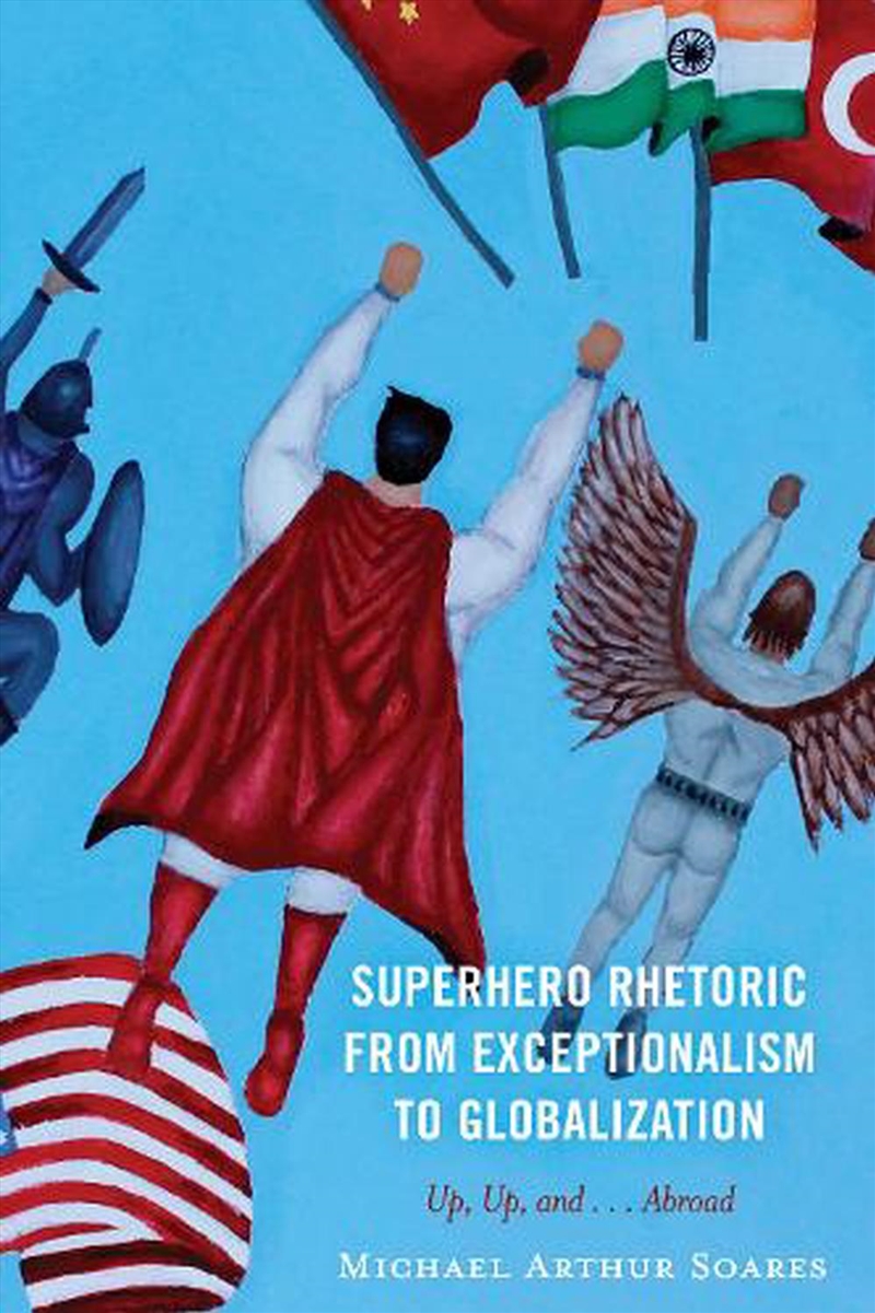 Superhero Rhetoric from Exceptionalism to Globalization/Product Detail/Society & Culture