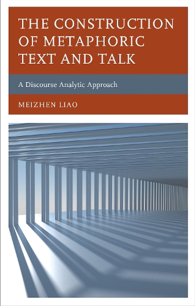 The Construction of Metaphoric Text and Talk/Product Detail/Language & Linguistics