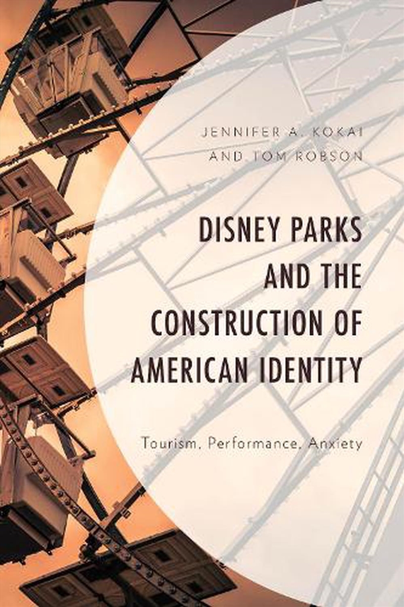 Disney Parks and the Construction of American Identity/Product Detail/Society & Culture