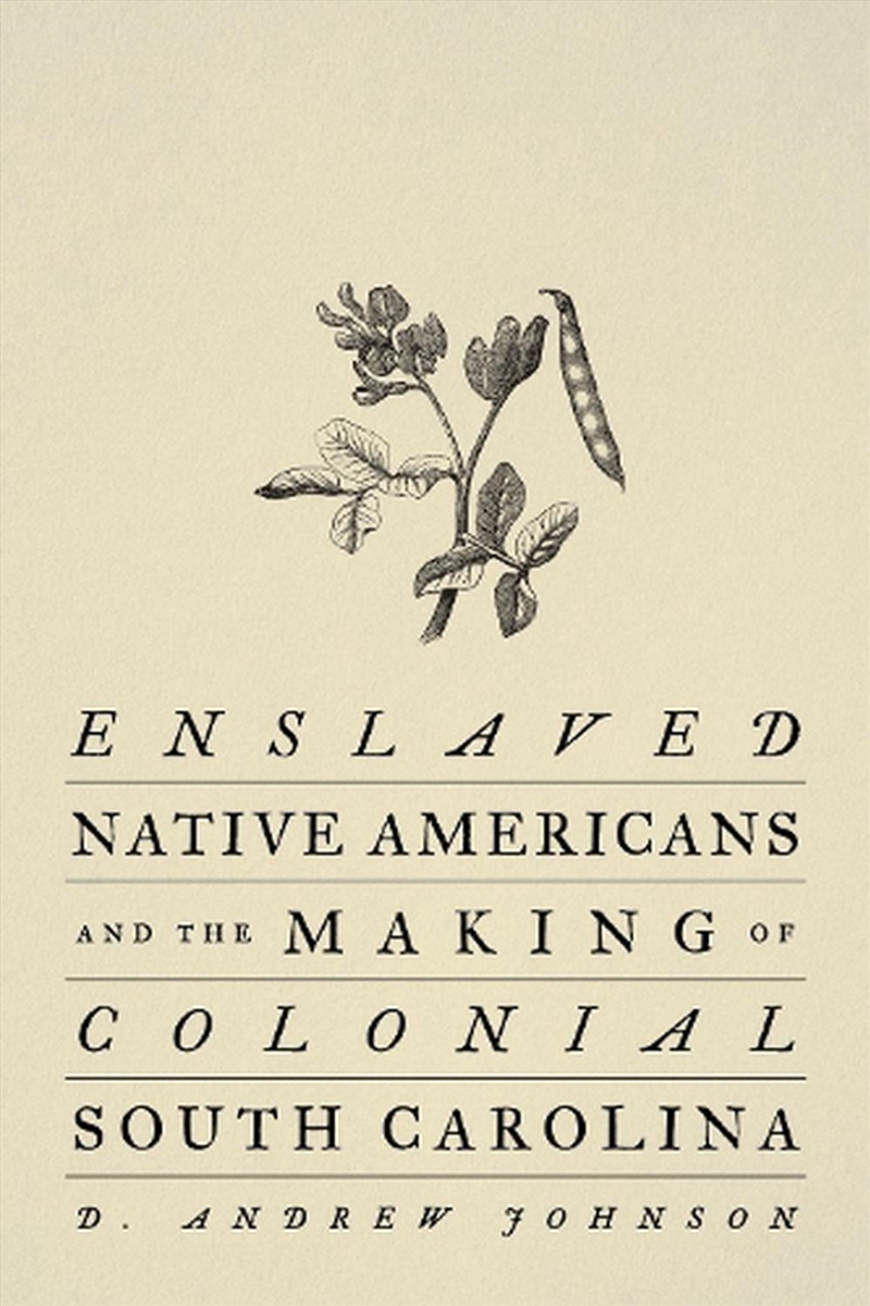 Enslaved Native Americans and the Making of Colonial South Carolina/Product Detail/History