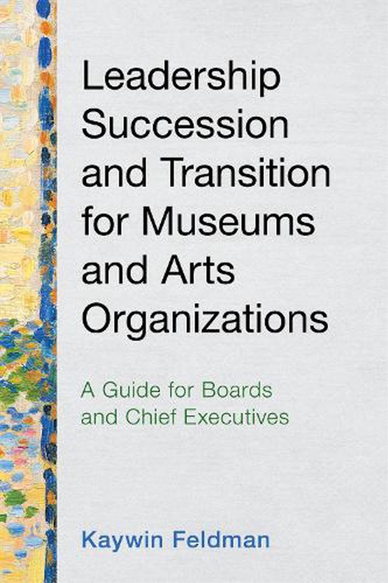 Leadership Succession and Transition for Museums and Arts Organizations/Product Detail/Reference & Encylopaedias