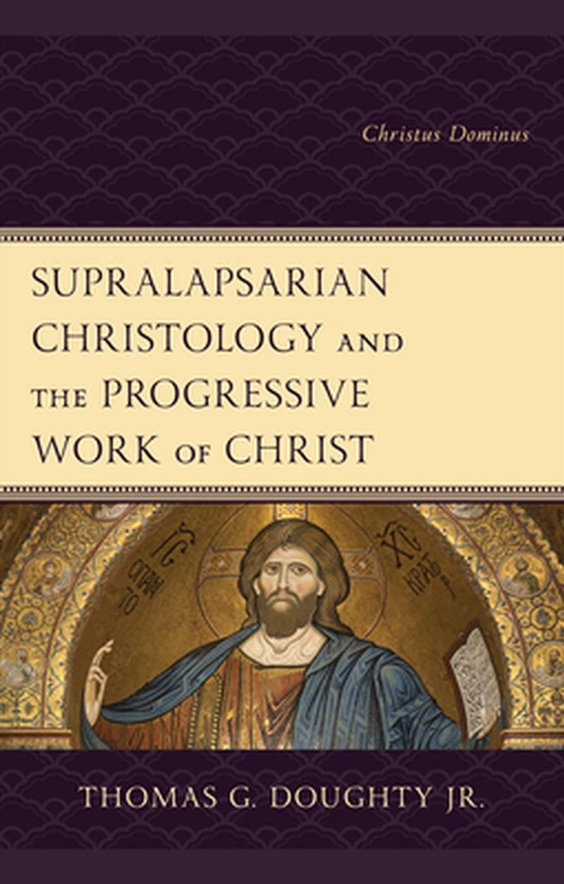 Supralapsarian Christology and the Progressive Work of Christ/Product Detail/Religion & Beliefs