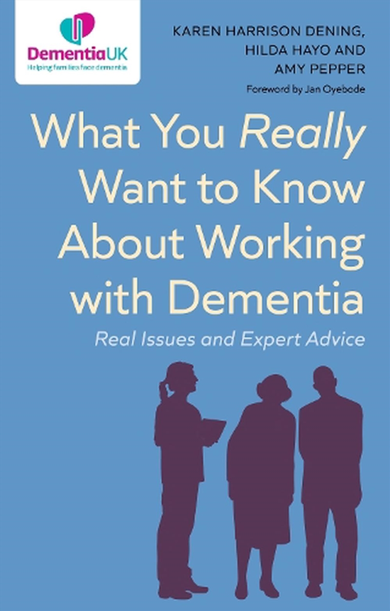 What You Really Want to Know About Working with Dementia/Product Detail/Reference & Encylopaedias